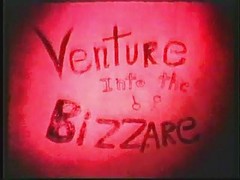 Venture Into The Bizarre